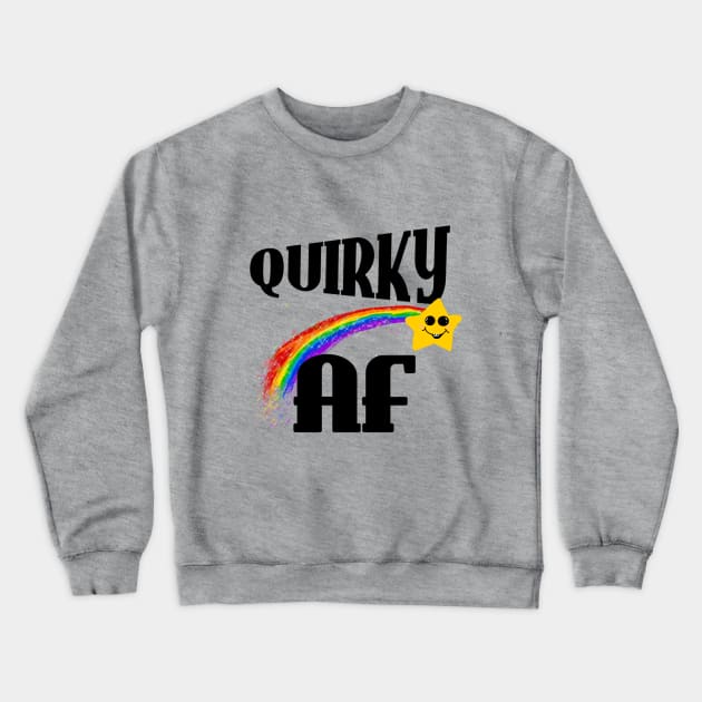 Quirky is as Quirky does Crewneck Sweatshirt by TheAmiablePirateRoberts